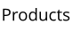 Products