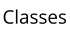 Classes