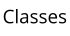 Classes